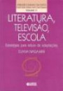 Literatura Televisao Escola : Estrategias Para Leitura de Adaptacoe
