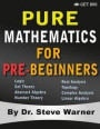 Pure Mathematics for Pre-Beginners: An Elementary Introduction to Logic, Set Theory, Abstract Algebra, Number Theory, Real Analysis, Topology, Complex