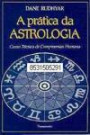 A Prática da Astrologia Como Técnica de Compreensão Humana