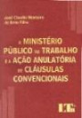 Ministerio Publico do Trabalho, o : e a Acao Anulatoria de Clausulas Convencionai