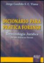 Dicionario Para Pratica Forense : Trminologia Juridica De Uso Diaio No Forum