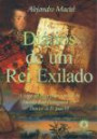 Diarios de um rei Exilado : a Saga da Fuga Para o Brasil da Familia Real Portu
