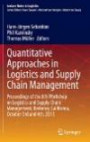 Quantitative Approaches in Logistics and Supply Chain Management: Proceedings of the 8th Workshop on Logistics and Supply Chain Management, Berkeley, ... and 4th, 2013 (Lecture Notes in Logistics)
