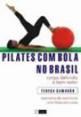 Pilates Com Bola No Brasil : Corpo Definido E Bem Estar