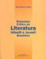 Dicionario Critico da Literatura : Infantil e Juvenil Brasileira