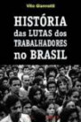 Historia Das Lutas Dos Trabalhadores No Brasil