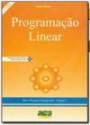 Programacao Linear vol 1 : Inclui cd Copia do Software Lindo e ex do Livro