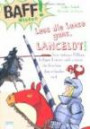BAFF! Wissen. Lass die Lanze ganz, Lancelot!: Von rüstigen Rittern, lästigen Läusen und warum die Drachen frei erfunden sind