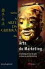 Arte do Marketing, a : a Estrategia de sun tzu Para as Guerras do Marketi