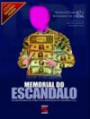 Memorial Do Escandalo : Bastidores Da Crise E Da Corrupçao No Governo Lula