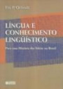 Lingua e Conhecimento Linguistico : Para uma Historia das Ideias no Brasil