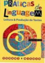 x0 Praticas de Linguagem vol Unico : Leitura e Producao de Texto-vol Unico-ensino Medio