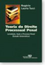 Teoria Do Direito Processual Penal : Jurisdiçao, Açao E Processo Penal