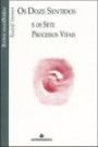 Doze Sentidos, O : E Os Sete Processos Vitai