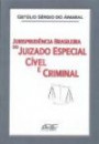 Jurisprudencia Brasileira Do Juizado Especial : Civel E Criminal