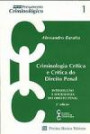 Criminologia Critica E Critica Do Direito Penal : Introduçao A Sociologia Do Direito Penal