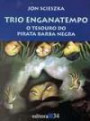 Trio Enganatempo - O Tesouro Do Pirata Barba Negra
