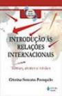 Introduçao As Relaçoes Internacionai : Temas, Atores E Visoe