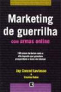 Marketing de Guerrilha com Armas Online : 100 Armas de Baixo Custo e Alto Impacto que Garant