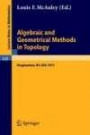 Algebraic and Geometrical Methods in Topology: Conference on Topological Methods in Algebraic Topology, Suny, Binghamton, USA, Oct. 3-7, 1973 (Lecture Notes in Mathematics)