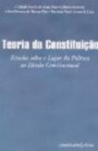 Teoria Da Constituiçao : Estudos Sobre O Lugar Da Politica No Direito Const