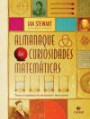 Almanaque das Curiosidades Matematicas : Nunca a Matematica foi tao Divertida
