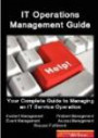 IT Service Operations Management Guide - Your Complete Guide to Managing an IT Service Operation with Incident Management, Event Management, Problem management, ... Access Management and Request Fulfilment