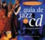 Guia De Jazz Em Cd : Uma Discoteca Basica