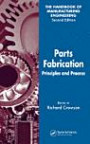 Parts Fabrication: v. 3: Principles and Fabrication (Handbook of Manufacturing Engineering, Second Edition)
