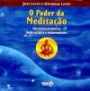 Poder Da Meditaçao, O : Um Manual Para O Bem-Estar E O Relaxamento