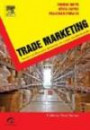 Trade Marketing - Teoria e Prática Para Gerenciar os Canais de Distribuição