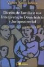 Direito De Familia E Sua Interpretaçao Doutrinaria : E Jurisprudencial