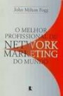 Melhor Profissional de Network Marketing do Mundo