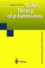 Galois Theory of p-Extensions (Springer Monographs in Mathematics)