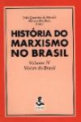 Historia Do Marxismo No Brasil, V.4 : Visoes Do Brasil