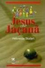 Jesus de Jacana : a Historia de um Anjo que Segui o sem Terra Chamad