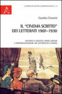 «cinema scritto» dei letterati 1907-1930. Racconti e soggetti, poemi, scenari e protosneggiature tra letteratura e cinema