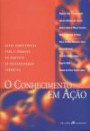 Conhecimento em Acao, o : Novas Competencias Para o Trabalho no Contexto da