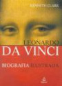 Leonardo Da Vinci : Biografia Ilustrada