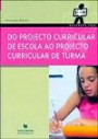 Do Projecto Curricular de Escola ao Projecto Curricular de Turma
