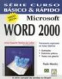 Microsoft Word 2000 Curso Basico & Rapido : Treinamento Organizado Em Liçoes Objetiva