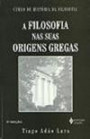 Filosofia nas Suas Origens Gregas, a : Curso de Historia da Filosofia