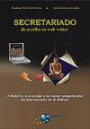 Secretariado - Do Escriba Ao Web Writer : História, Evolução E Novas Competências Do Secreta
