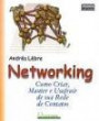 Networking : Como Criar, Manter E Usufruir De Sua Rede De Conta