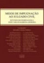 Meios De Impugnaçao Ao Julgado Civil : Estudos Em Homenagem A Jose Carlos Barbosa Moreira
