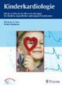 Kinderkardiologie: Klinik und Praxis der Herzerkrankungen bei Kindern, Jugendlichen und jungen Erwa: Klinik und Praxis der Herzerkrankungen bei Kindern, Jugendlichen und jungen Erwachsenen