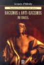 Pluralismo Etnico e Multiculturalismo : Racismos e Anti Racismos no Brasil