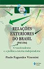 Relaçoes Exteriores Do Brasil (1945-1964) : O Nacionalismo E A Politica Externa Independente