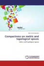 Compactness on metric and topological spaces: Metric and Topological spaces