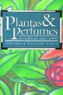 Plantas e Perfumes : as Essencias Mais Usada